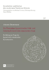 Die &Uuml;bernahme byzantinischer Feld- und Ackerma&szlig;e durch den osmanischen Staat - Johannes Zimmermann