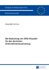 Die Bedeutung von MAC-Klauseln f&uuml;r den deutschen Unternehmenskaufvertrag - Alexander Schmoz