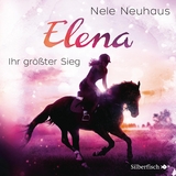 Elena &ndash; Ein Leben f&uuml;r Pferde 5: Ihr gr&ouml;&szlig;ter Sieg - Nele Neuhaus