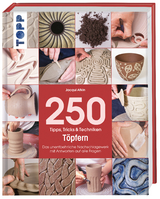 250 Tipps, Tricks und Techniken - T&ouml;pfern - Jacqui Atkin