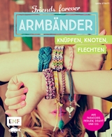 Friends forever &ndash; Armb&auml;nder kn&uuml;pfen, knoten, flechten - Laura Strutt