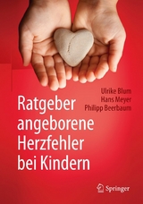 Ratgeber angeborene Herzfehler bei Kindern - Ulrike Blum, Hans Meyer, Philipp Beerbaum