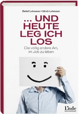 ... und heute leg ich los - Detlef Lohmann, Ulrich Lohmann