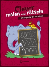 Clever malen und r&auml;tseln - &Uuml;bungen f&uuml;r die Vorschule