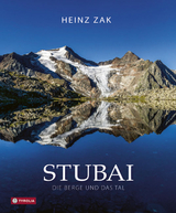 Stubai. Die Berge und das Tal - Heinz Zak