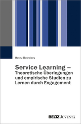 Service Learning &ndash; Theoretische &Uuml;berlegungen und empirische Studien zu Lernen durch Engagement - Heinz Reinders