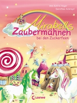 Mirabells Zauberm&auml;hnen bei den Zuckerfeen (Band 2) - Ann-Katrin Heger