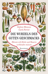 Die Wurzeln des guten Geschmacks - Stefano Mancuso, Carlo Petrini