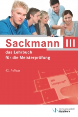 Sackmann - das Lehrbuch für die Meisterprüfung Teil III - Regina Bernasch-Lieber, Holger Busch, Helmar Franz, Frank Jäger, Katrin Koch, Matthias Kurz, Elke Lamprea, Dorrit Mai, Dietmar Michalek-Riehl, Gerhard Mueller, Eckhard Nikolaizig, Harry Nöthe, Rainer Nolten, Dominik Ostendorf, Rolf Richard Rehbold, Günter Schlenke, Gabriele Schöne-Sobolewski, Martina Seifarth, Matthias Steinbild, Werner Stephany, Volker Thienenkamp, Wolfgang Weihrauch