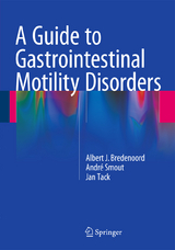 A Guide to Gastrointestinal Motility Disorders - Albert J. Bredenoord, Andr&eacute; Smout, Jan Tack