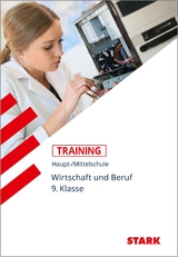 STARK Wirtschaft und Beruf 9. Klasse - Training Haupt-/Mittelschule - Josef Seger
