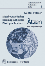 Metallographisches, Keramographisches, Plastographisches Ätzen - Günter Petzow