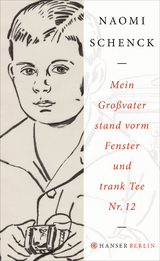 Mein Gro&szlig;vater stand vorm Fenster und trank Tee Nr. 12 - Naomi Schenck