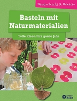 Basteln mit Naturmaterialien - Tolle Ideen f&uuml;rs ganze Jahr - Birgit Kuhn, Anja Grafe-Friedrich