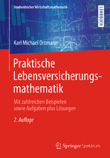 Praktische Lebensversicherungsmathematik - Karl Michael Ortmann