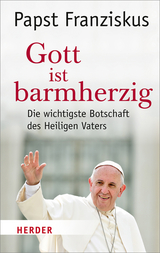 Gott ist barmherzig -  Papst Franziskus