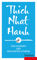 Das Wunder des bewussten Atmens - Thich Nhat Hanh