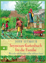 Seymours Gartenbuch für die Familie - John Seymour