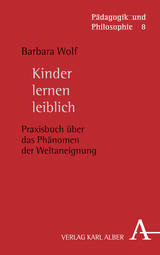 Kinder lernen leiblich - Barbara Wolf