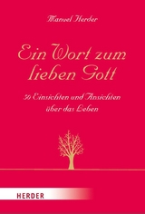 Ein Wort zum lieben Gott - Manuel Herder