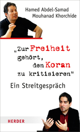 Zur Freiheit geh&ouml;rt, den Koran zu kritisieren - Mouhanad Khorchide, Hamed Abdel-Samad