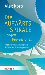 Die Aufw&auml;rtsspirale gegen Depressionen - Alex Korb