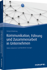 Kommunikation, F&uuml;hrung und Zusammenarbeit in Unternehmen - Georg Schwinning