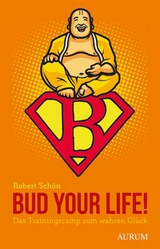 Bud your Life! - Robert Sch&ouml;n