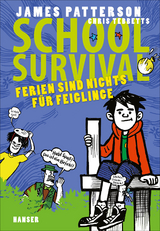 School Survival - Ferien sind nichts für Feiglinge - James Patterson, Chris Tebbetts