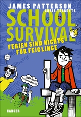 School Survival - Ferien sind nichts für Feiglinge - James Patterson, Chris Tebbetts