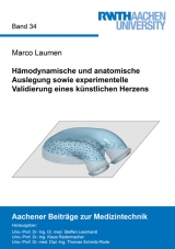 H&auml;modynamische und anatomische Auslegung sowie experimentelle Validierung eines k&uuml;nstlichen Herzens - Marco Laumen