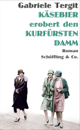 K&auml;sebier erobert den Kurf&uuml;rstendamm - Gabriele Tergit