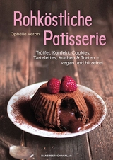 Rohk&ouml;stliche Patisserie - Oph&eacute;lie V&eacute;ron