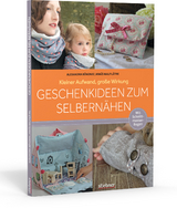 Geschenkideen zum Selbern&auml;hen - Alexandra B&eacute;nonie, Anais Malfil&acirc;tre