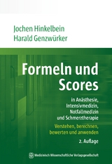 Formeln und Scores in Anästhesie, Intensivmedizin, Notfallmedizin und Schmerztherapie - Hinkelbein, Jochen; Genzwürker, Harald