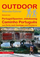Portugal Spanien: Jakobsweg Caminho Portugu&ecirc;s - Raimund Joos