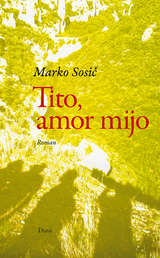 Tito, amor mijo - Marko Sosič