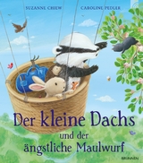 Der kleine Dachs und der &auml;ngstliche Maulwurf - Suzanne Chiew