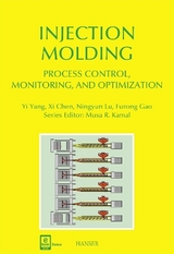 Injection Molding Process Control, Monitoring, and Optimization - Yi Yang, Xi Chen, Ningyun Lu, Furong Gao