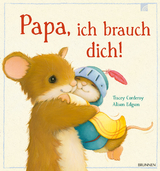 Papa, ich brauch dich! - Tracey Corderoy