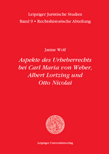 Aspekte des Urheberrechts bei Carl Maria von Weber, Albert Lortzing und Otto Nicolai - Janine Wolf