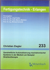 Ganzheitliche Automatisierung mechatronischer Systeme in der Medizin am Beispiel Strahlentherapie - Christian Ziegler