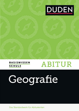 Basiswissen Schule – Geografie Abitur - Raum, Bernd; Ringel, Gudrun; Marcinek, Joachim; Billwitz, Konrad; Kramer, Manfred; Liesenberg, Manuela; Schwab, Max; Schickhoff, Udo; Bricks, Wolfgang; Sedelmeier, Timo