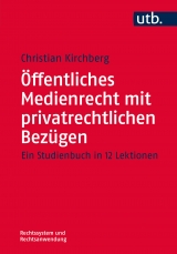 &Ouml;ffentliches Medienrecht mit privatrechtlichen Bez&uuml;gen - Christian Kirchberg