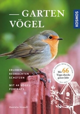 Gartenv&ouml;gel erleben, beobachten, sch&uuml;tzen - Daniela Strau&szlig;
