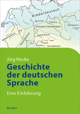 Geschichte der deutschen Sprache. Eine Einführung -  Jörg Riecke