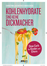 Kohlenhydrate sind keine Dickmacher - Christina Lachkovics-Budschedl