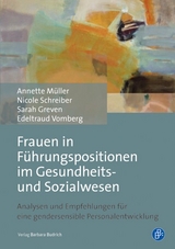 Frauen in F&uuml;hrungspositionen im Gesundheits- und Sozialwesen - Annette M&uuml;ller, Nicole van Wickeren, Sarah Greven, Edeltraud Vomberg