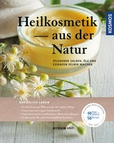 Heilkosmetik aus der Natur - Myriam Veit
