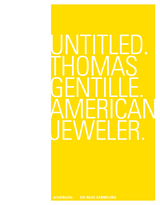 Untitled. Thomas Gentille. American Jeweler. - Andrea DiNoto, Bettina Dittlmann, Michael Jank, Petra H&ouml;lscher